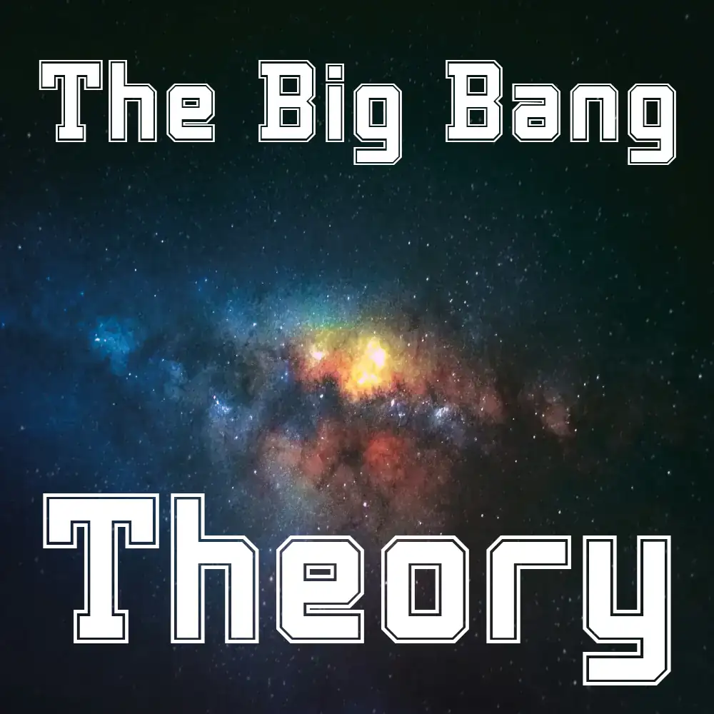 image about universe, write the big bang theory